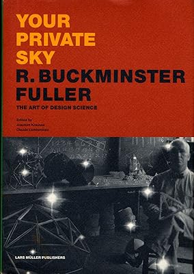 Your Private Sky: R. Buckminster Fuller