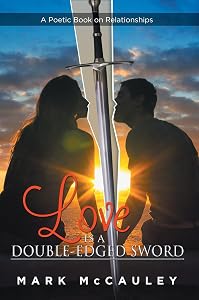 Love Is a Double-Edged Sword: A Poetic Book on Relationships by Mark McCauley