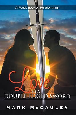 Love Is a Double-Edged Sword: A Poetic Book on Relationships