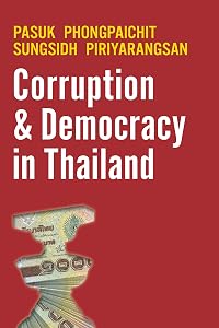 Corruption and Democracy in Thailand by Pasuk Phongpaichit