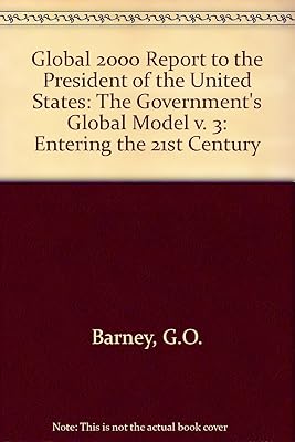 Global 2000 Report to the Us President Entering the 21st Century. Vol 3: Global Modeling. Gerald O. Barney, Project Director (3rd of A 3 Vol Set) (app (v. 3)