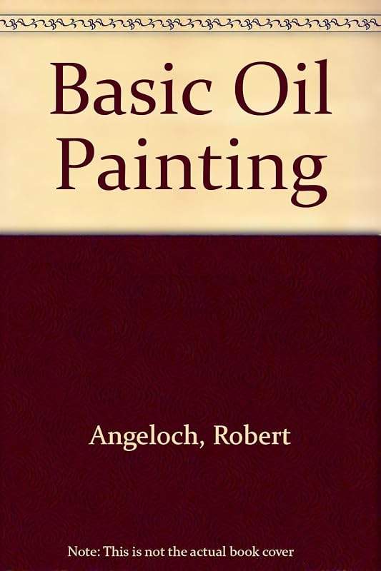 Basic Oil Painting by Robert Angeloch