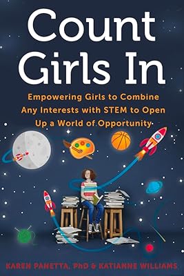 Count Girls In: Empowering Girls to Combine Any Interests with STEM to Open Up a World of Opportunity