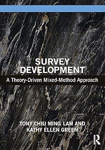 Survey Development: A Theory-Driven Mixed-Method Approach by Tony Chiu Ming Lam