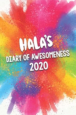 Hala's Diary of Awesomeness 2020: Unique Personalised Full Year Dated Diary Gift For A Girl Called Hala - 185 Pages - 2 Days Per Page - Perfect for ... Journal For Home, School College Or Work.