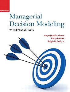 Managerial Decision Modeling with Spreadsheets by Nagraj Balakrishnan