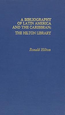 Bibliography of Latin America and the Caribbean: The Hilton Library