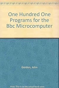 One Hundred One Programs for the Bbc Microcomputer