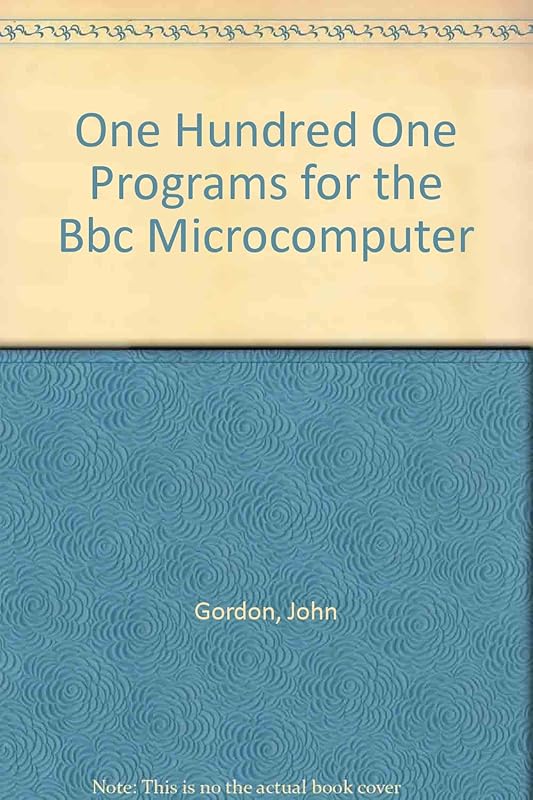 One Hundred One Programs for the Bbc Microcomputer by John Gordon