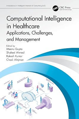 Computational Intelligence in Healthcare: Applications, Challenges, and Management (Innovations in Intelligent Internet of Everything (IoE))