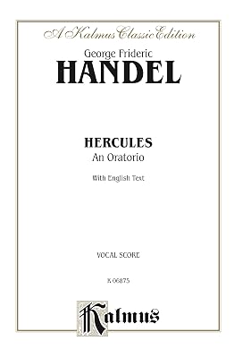 Hercules (1745), An Oratorio: For SSATBB Solo, SATB Chorus/Choir with English Text (Vocal Score) (Kalmus Edition)
