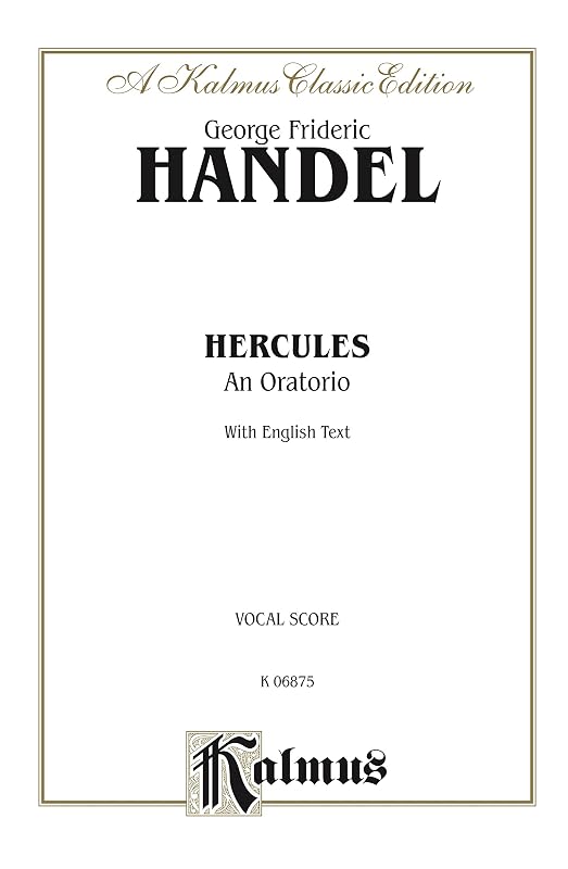 Hercules (1745), An Oratorio: For SSATBB Solo, SATB Chorus/Choir with English Text (Vocal Score) (Kalmus Edition) by George Frideric Handel