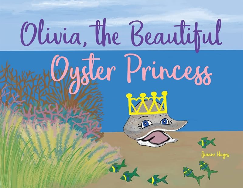 Olivia, the Beautiful Oyster Princess by Jeanne Hayes