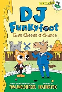 DJ Funkyfoot: Give Cheese a Chance (DJ Funkyfoot #2) (The Flytrap Files)