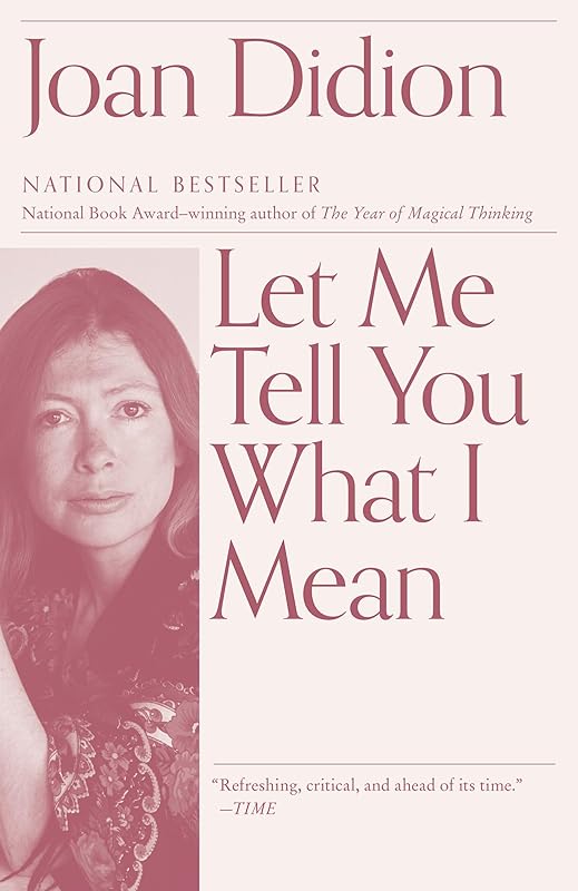 Let Me Tell You What I Mean: An Essay Collection (Vintage International) by Joan Didion