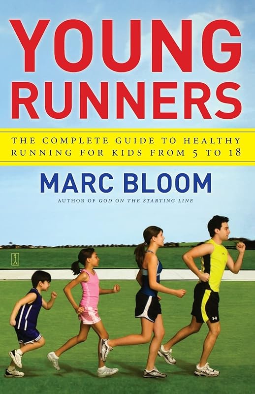 Young Runners: The Complete Guide to Healthy Running for Kids From 5 to 18 by Marc Bloom
