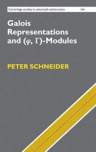 Galois Representations and (Phi, Gamma)-Modules (Cambridge Studies in Advanced Mathematics, Series Number 164)