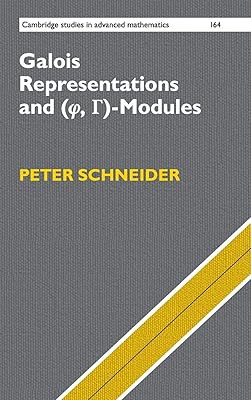 Galois Representations and (Phi, Gamma)-Modules (Cambridge Studies in Advanced Mathematics, Series Number 164)
