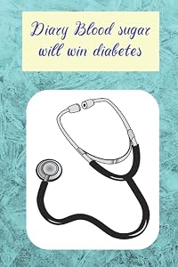 Diary Blood Sugar Will Win Diabetse: Diabetes daily 6*9 inches Simple Management Tracking logbook Journal tracker & monitoring blood sugar (glucose), ... heart rate with NOTES for 90 days. (matte)