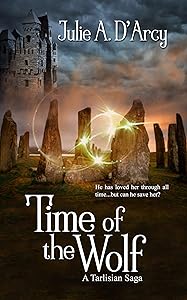 Time of the Wolf (The Tarlisian Sagas) by Julie A. D'Arcy