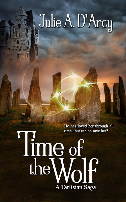 Time of the Wolf (The Tarlisian Sagas) by Julie A. D'Arcy