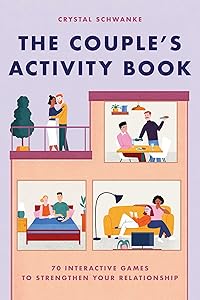 The Couple's Activity Book: 70 Interactive Games to Strengthen Your Relationship (Relationship Books for Couples) by Crystal Schwanke