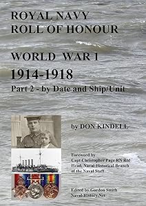 Royal Navy Roll of Honour World War 1, 1914-1918: Part 2, by Date and Ship/Unit by Don Kindell
