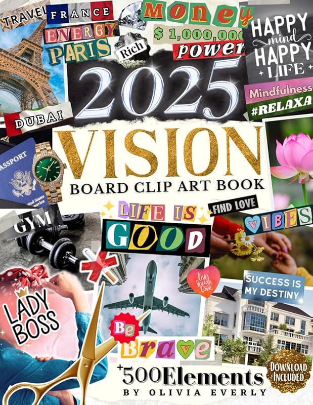 2025 Vision Board Clip Art Book: 500+ Extensive Collection of Powerful Pictures, Quotes, Words, and Affirmations to Create Dream Boards for Women & Men (2025 Vision Board Supplies) by Olivia Everly