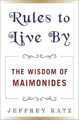 Rules to Live By: The Wisdom of Maimonides