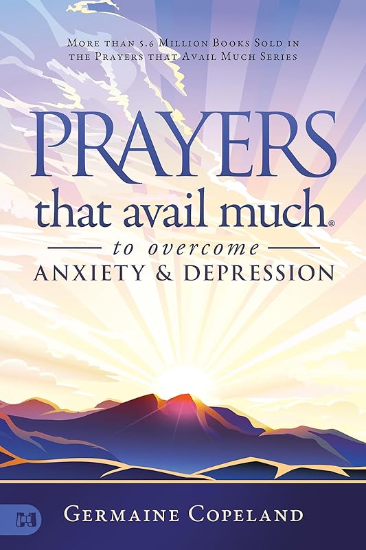 Prayers that Avail Much to Overcome Anxiety and Depression by Germaine Copeland