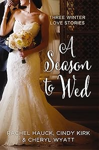 A Season to Wed: Three Winter Love Stories (A Year of Weddings Novella)