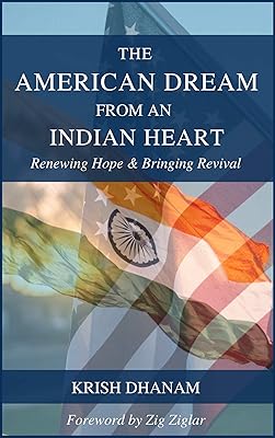 The American Dream from an Indian Heart: Renewing Hope & Bringing Revival