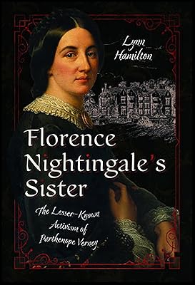 Florence Nightingale’s Sister: The Lesser-Known Activism of Parthenope Verney