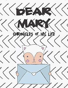 Dear Mary, chronicles of my life: Girls Journals and Diaries (Preserve the Memory)