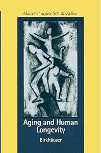 Aging and Human Longevity by Marie-Francoise Schulz-Aellen