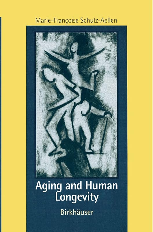 Aging and Human Longevity by Marie-Francoise Schulz-Aellen