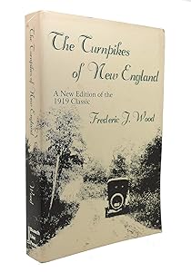 The Turnpikes of New England: A New Edition of the 1919 Classic (New England Transportation Series) by Frederic J. Wood