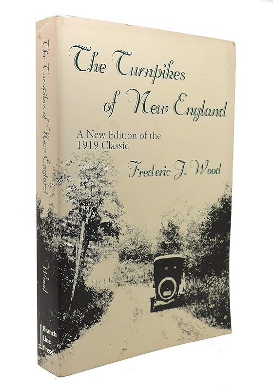 The Turnpikes of New England: A New Edition of the 1919 Classic (New England Transportation Series) by Frederic J. Wood