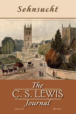 Sehnsucht: The C. S. Lewis Journal: Volumes 7 and 8, 2013-2014