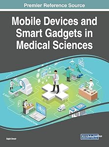 Mobile Devices and Smart Gadgets in Medical Sciences (Advances in Medical Technologies and Clinical Practice) by Sajid Umair