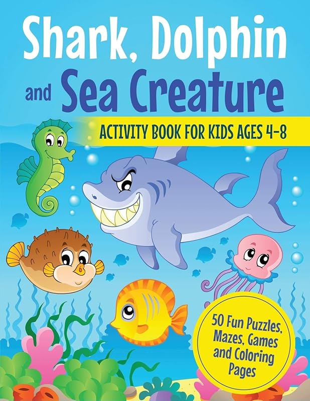 Shark, Dolphin and Sea Creature Activity Book for Kids Ages 4-8: 50 Fun Puzzles, Mazes, Games and Coloring Pages by Miracle Activity Books