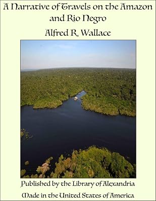 A Narrative of Travels on the Amazon and Rio Negro