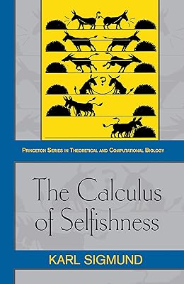 The Calculus of Selfishness (Princeton Series in Theoretical and Computational Biology)
