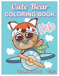 Cute Bear: Coloring Book with Fun, Easy, and Relaxing Makes the Perfect Gift For Everyone Coloring Pages Volume 2 by Benmore Book