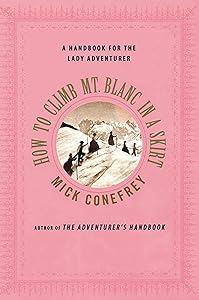 How to Climb Mt. Blanc in a Skirt: A Handbook for the Lady Adventurer