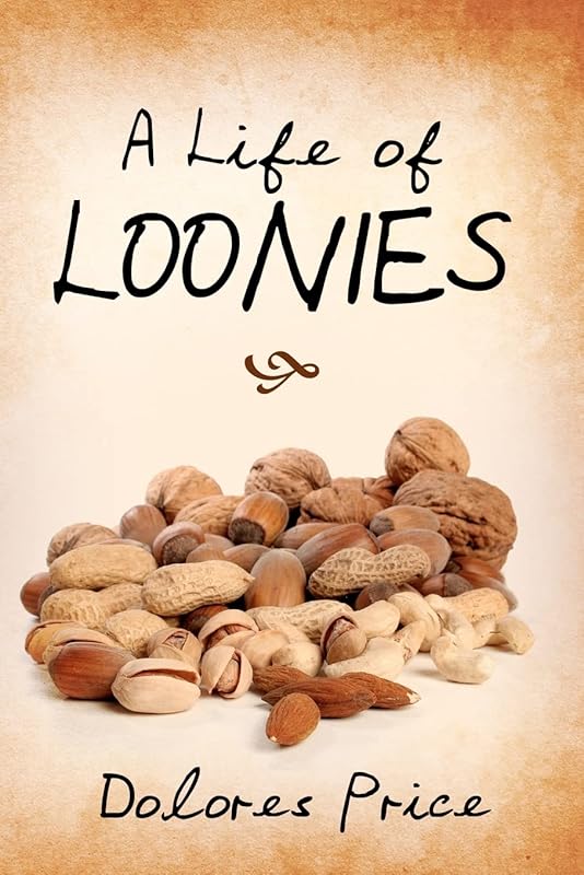 A Life of Loonies by Dolores Price