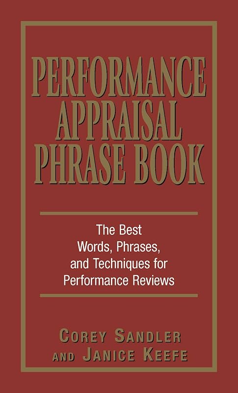 Performance Appraisal Phrase Book: The Best Words, Phrases, and Techniques for Performance Reviews by Corey Sandler