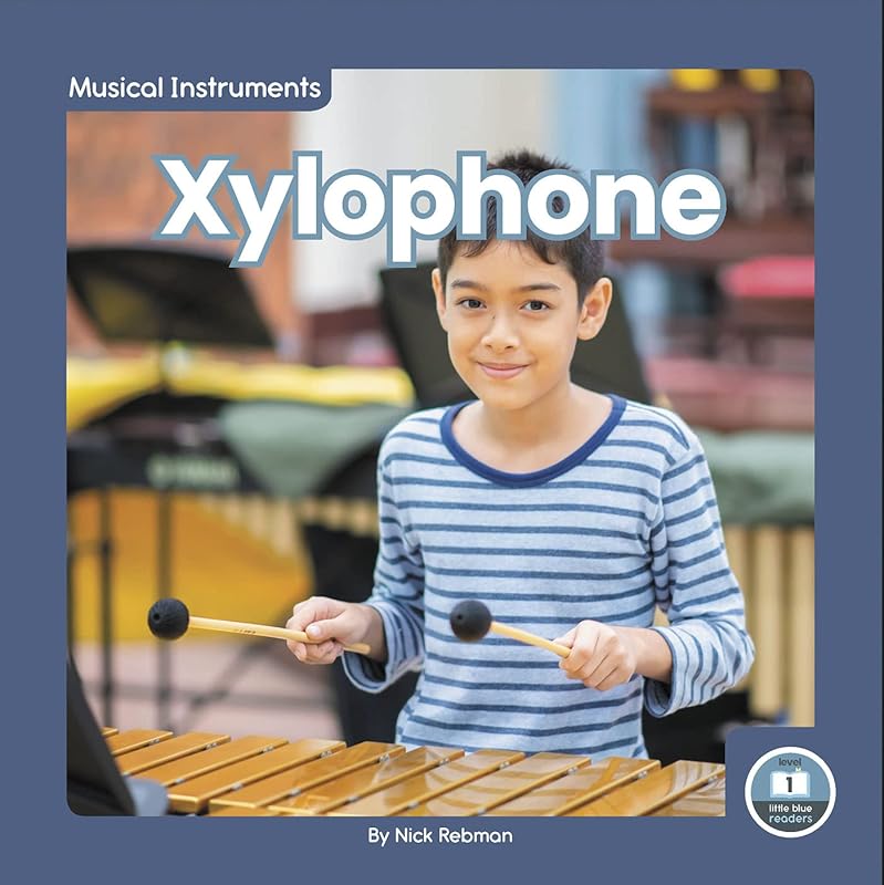 Xylophone (Musical Instruments: Little Blue Readers, Level 1) by Nick Rebman