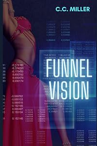 Funnel Vision (Funnel Series) by C.C. Miller