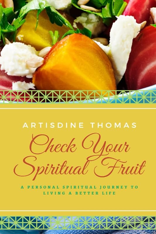 Check Your Spiritual Fruit by Artisdine Thomas